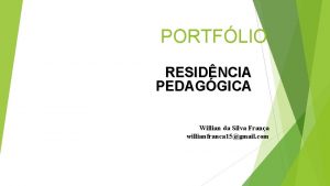 PORTFLIO RESIDNCIA PEDAGGICA Willian da Silva Frana willianfranca