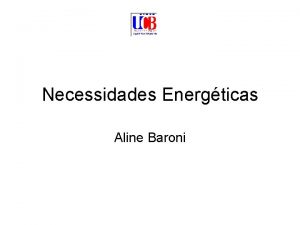 Necessidades Energticas Aline Baroni Energia I DEFINIO Capacidade