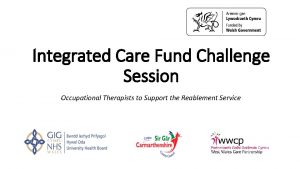 Integrated Care Fund Challenge Session Occupational Therapists to