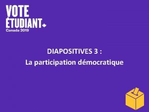 DIAPOSITIVES 3 La participation dmocratique Le taux de