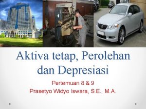 Aktiva tetap Perolehan dan Depresiasi Pertemuan 8 9