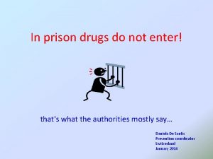 In prison drugs do not enter thats what