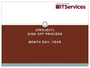 PROJECT SIGN OFF PROCESS MONTH DAY YEAR 1