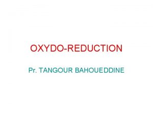 OXYDOREDUCTION Pr TANGOUR BAHOUEDDINE 1 NOMBRE DOXYDATION Le