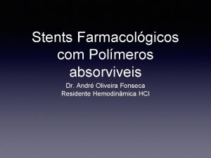 Stents Farmacolgicos com Polmeros absorviveis Dr Andr Oliveira