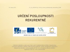 16 nora 2013 VY32INOVACE110103UrceniposloupnostirekurentneDUM UREN POSLOUPNOSTI REKURENTN Autorem