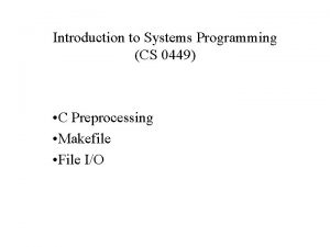 Introduction to Systems Programming CS 0449 C Preprocessing