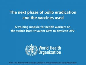 The next phase of polio eradication and the