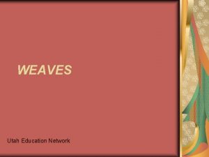 WEAVES Utah Education Network Weaves Plain P Most