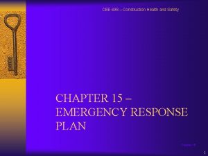 CEE 698 Construction Health and Safety CHAPTER 15