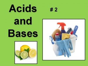 Acids and Bases 2 Choose the best answer