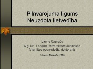 Pilnvarojuma lgums Neuzdota lietvedba Lauris Rasnas Mg iur