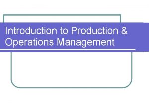 Introduction to Production Operations Management Management Science is