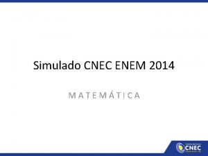 Simulado CNEC ENEM 2014 M A T E