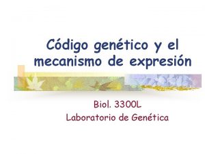 Cdigo gentico y el mecanismo de expresin Biol