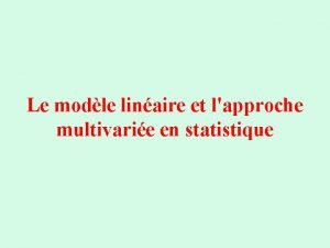 Le modle linaire et lapproche multivarie en statistique