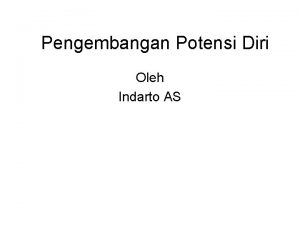 Pengembangan Potensi Diri Oleh Indarto AS Pendahuluan Setiap