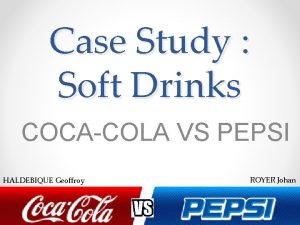 Case Study Soft Drinks COCACOLA VS PEPSI HALDEBIQUE