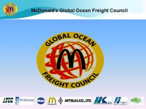 Mc Donalds Global Ocean Freight Council Objectives We