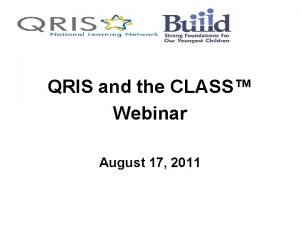 QRIS and the CLASS Webinar August 17 2011