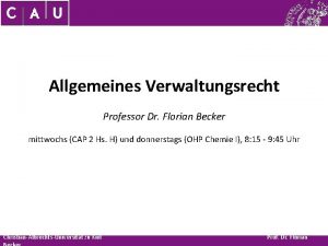 Allgemeines Verwaltungsrecht Professor Dr Florian Becker mittwochs CAP