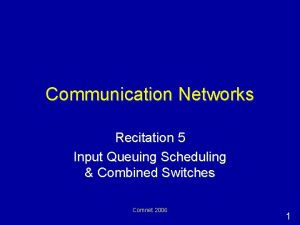 Communication Networks Recitation 5 Input Queuing Scheduling Combined