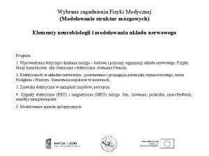 Wybrane zagadnienia Fizyki Medycznej Modelowanie struktur mzgowych Elementy