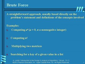 Brute Force A straightforward approach usually based directly