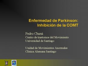 Enfermedad de Parkinson Inhibicin de la COMT Pedro