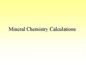 Mineral Chemistry Calculations Valences and Electroneutrality in Minerals