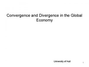 Convergence and Divergence in the Global Economy University