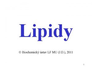 Lipidy Biochemick stav LF MU J D 2011