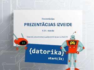 Prezentcijas PREZENTCIJAS IZVEIDE 4 16 stunda Materilu prpublicanas