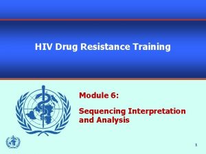 HIV Drug Resistance Training Module 6 Sequencing Interpretation