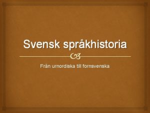 Språkhistoria tidslinje Språkhistoria tidslinje