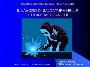 I RISCHI MECCANICI ED ELETTRICI NELLINFN IL LAVORO