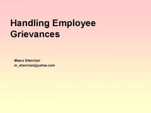 Handling Employee Grievances Meera Sherchan msherchanyahoo com Discussion