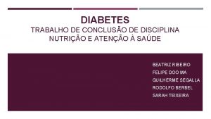 DIABETES TRABALHO DE CONCLUSO DE DISCIPLINA NUTRIO E