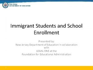 New Jersey DEPARTMENT OF EDUCATION Immigrant Students and