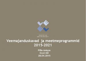 Veemajanduskavad ja meetmeprogrammid 2015 2021 Pille Antons ELLE