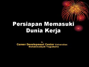 Persiapan Memasuki Dunia Kerja By Career Development Center