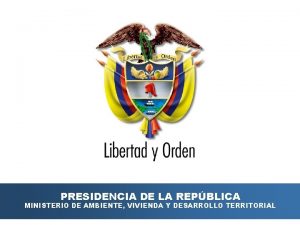 PRESIDENCIA DE LA REPBLICA MINISTERIO DE AMBIENTE VIVIENDA