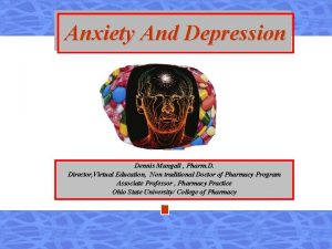 Anxiety And Depression Dennis Mungall Pharm D Director