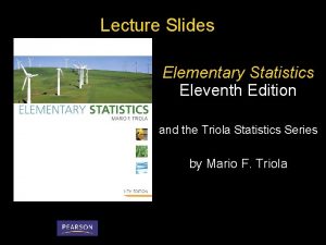 Lecture Slides Elementary Statistics Eleventh Edition and the