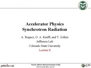 Accelerator Physics Synchrotron Radiation A Bogacz G A