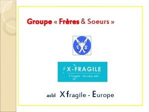 Groupe Frres Soeurs asbl X fragile Europe Projet