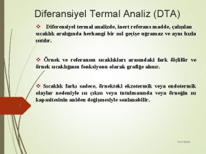 Diferansiyel Termal Analiz DTA v Diferensiyel termal analizde