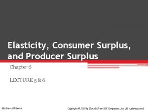 Elasticity Consumer Surplus and Producer Surplus Chapter 6