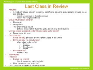 Last Class in Review Attitudes A relatively stable