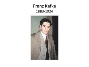 Franz Kafka 1883 1924 The Metamorphosis Written 1912